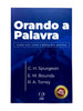 Livro Evangélico Orando a Palavra - C.H. Spurgeon, E.M Boundes e R.A Torrey