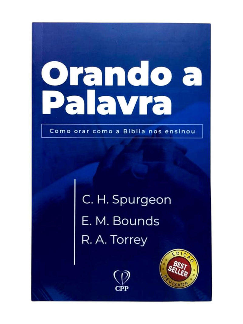 Livro Evangélico Orando a Palavra - C.H. Spurgeon, E.M Boundes e R.A Torrey