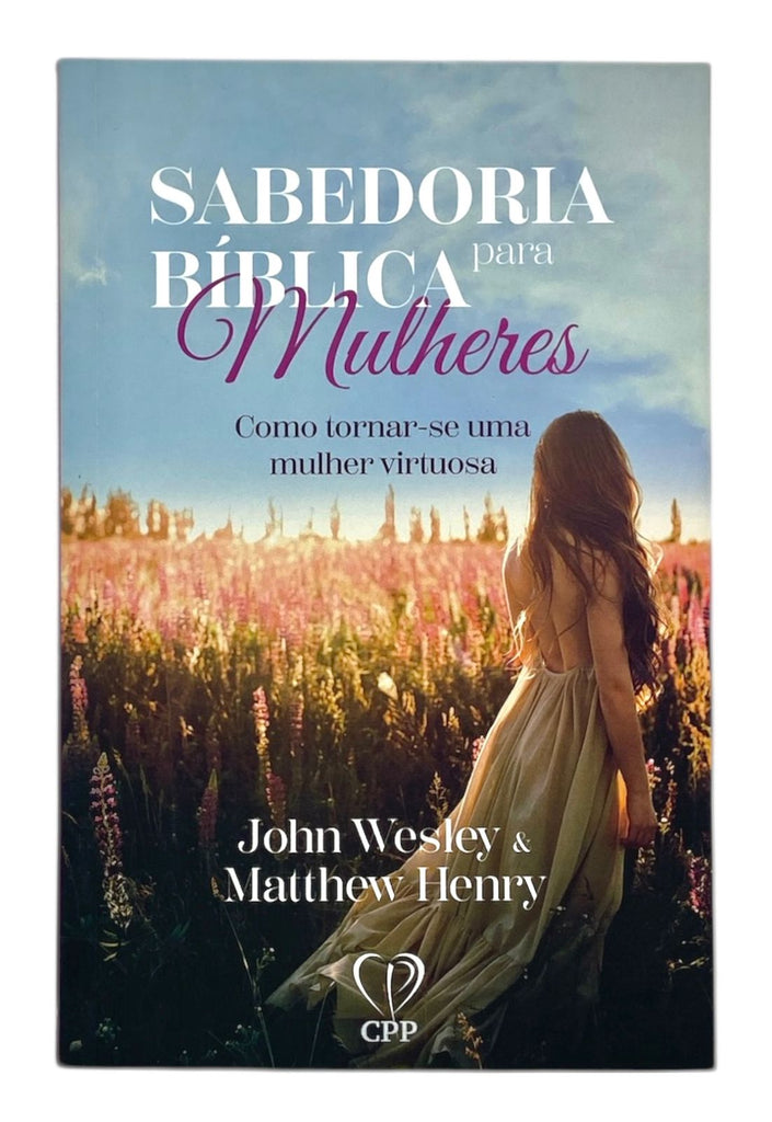 Livro Evangélico feminino Sabedoria Bíblica para Mulher - John Wesley & Matthew Henry