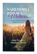 Livro Evangélico feminino Sabedoria Bíblica para Mulher - John Wesley & Matthew Henry