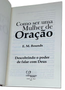 Livro Evangélico Feminino Como Ser Uma Mulher de Oração - E.M Bounds