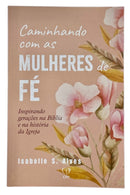 Livro Evangélico Feminino Caminhando Com As Mulheres De Fé - Isabelle S. Alves