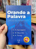 Livro Evangélico Orando a Palavra - C.H. Spurgeon, E.M Boundes e R.A Torrey