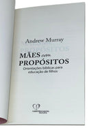 Mães com Propósitos: Orientações Bíblicas para Educação de Filhos – Andrew Murray